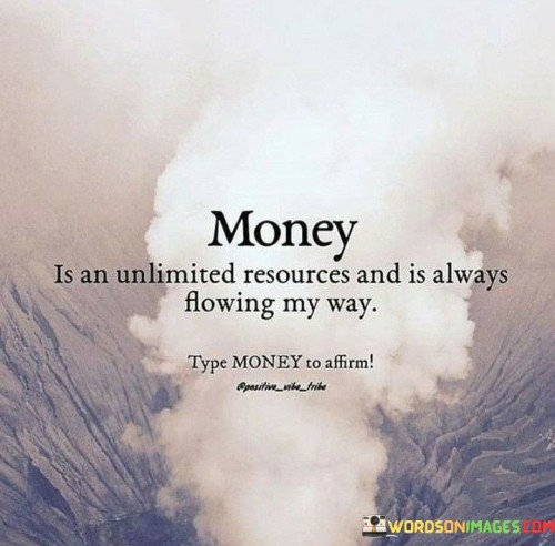 Money-Is-An-Unlimited-Resources-And-Is-Always-Quotes.jpeg