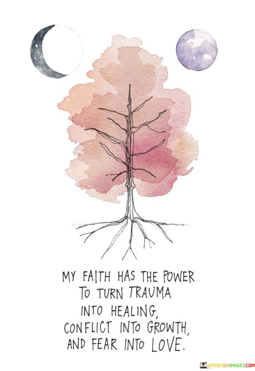 My Faith Has The Power To Turn Trauma Into Healing Quotes