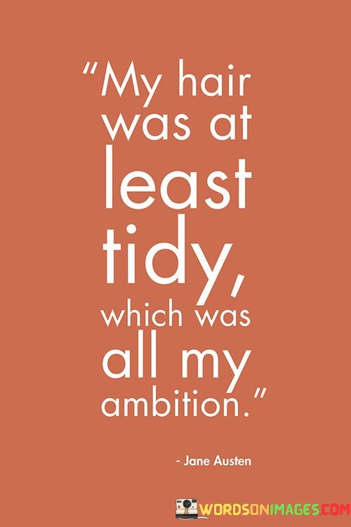 My-Hair-Was-At-Tidy-Which-Was-All-My-Ambition-Quotes.jpeg