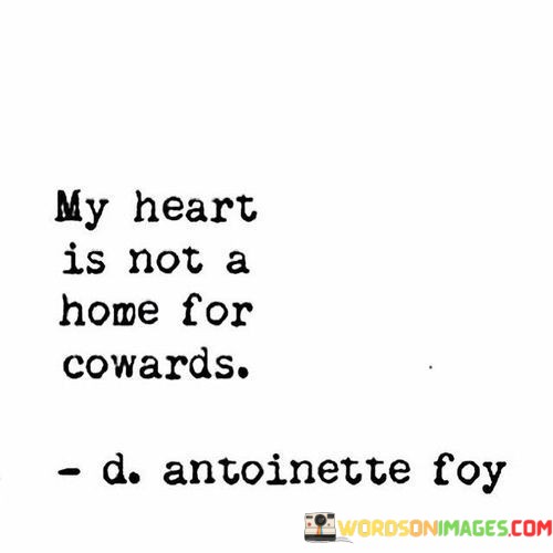 My-Heart-Is-Not-A-Home-For-Cowards-Quotes.jpeg