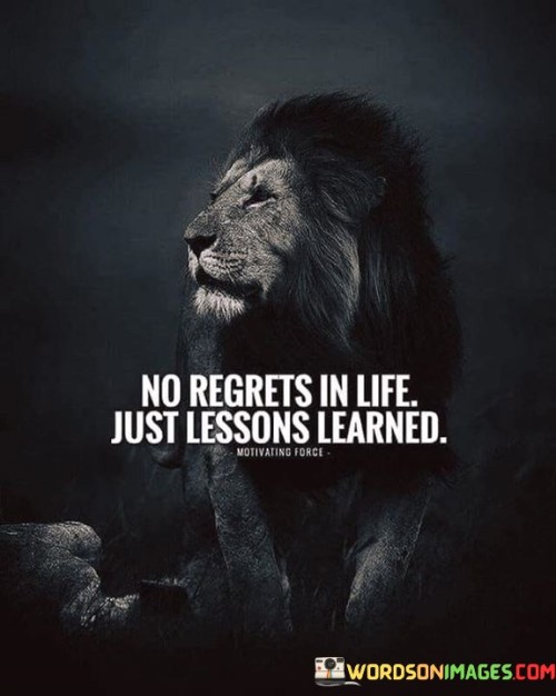 No-Regrets-In-Life-Just-Lessons-Learned-Quotes.jpeg