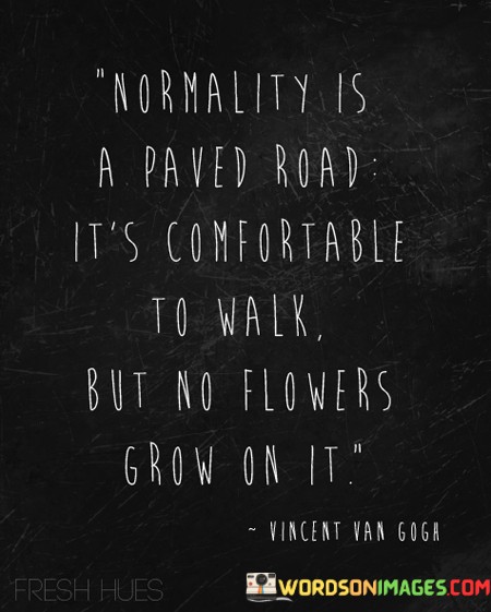 Normality-Is-A-Paved-Road-Its-Comfortabel-To-Walk-Quotes.jpeg