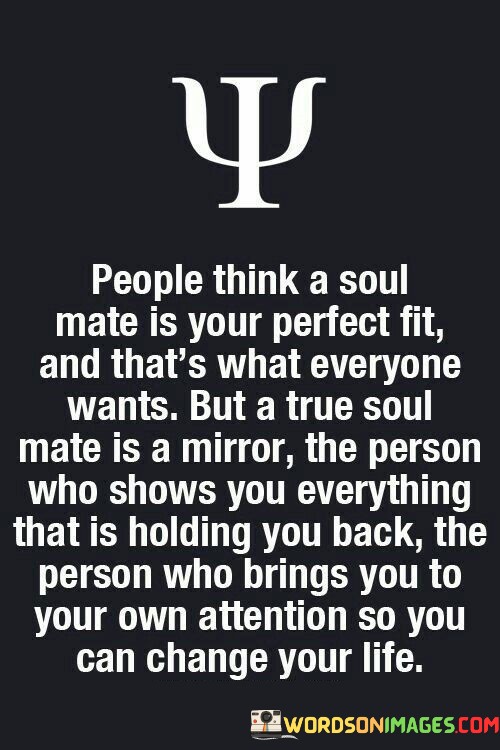 People-Think-A-Soul-Mate-Is-Your-Perfect-Fit-And-Thats-What-Quotes.jpeg