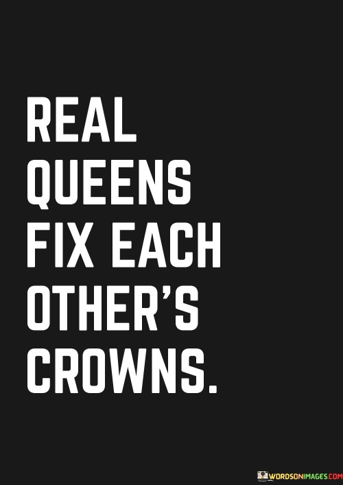 Real-Queens-Fix-Each-Others-Crowns-Quotes.jpeg