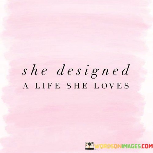 She-Designed-A-Life-She-Loves-Quotes.jpeg