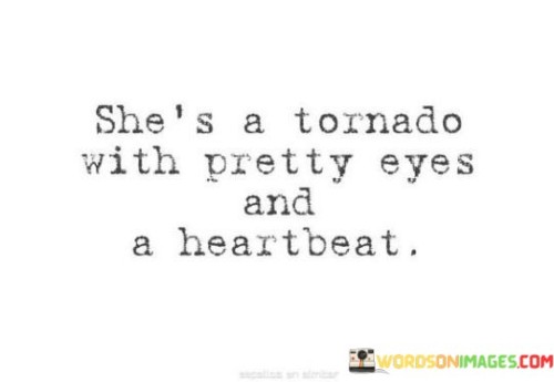 She's A Tornado With Pretty Eyes Quotes