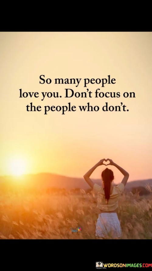 So-Many-People-Love-You-Dont-Focus-On-The-People-Who-Quotes.jpeg
