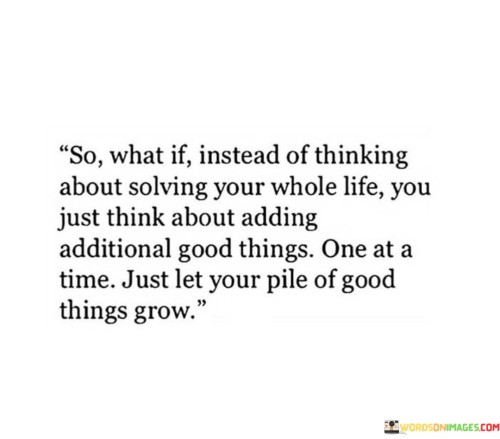So-What-If-Instead-Of-Thinking-About-Solving-Your-Whole-Life-Quotes.jpeg