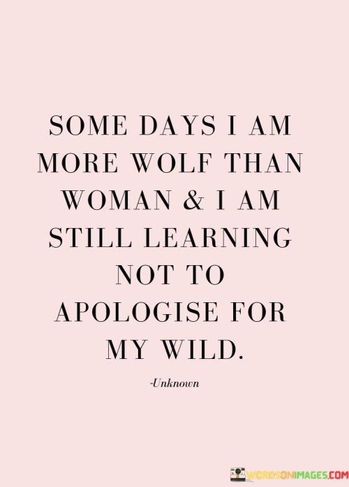 Some-Days-I-Am-More-Wolf-Than-Woman-And-I-Am-Quotes.jpeg