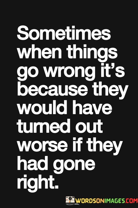 Sometimes-When-Things-Go-Wrong-Its-Because-They-Quotes.jpeg