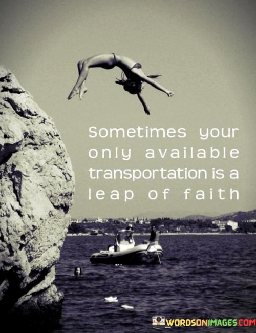 Sometimes-Your-Only-Available-Transportation-Is-A-Leap-Quotes.jpeg