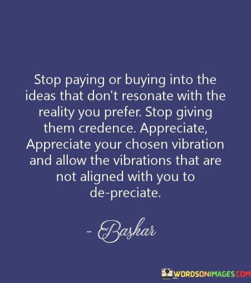 Stop Paying Or Buying Into The Ideas That Don't Quotes