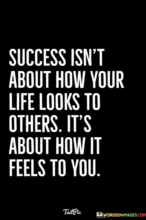 Success-Isnt-About-How-Your-Life-Looks-To-Others-Quotes.jpeg