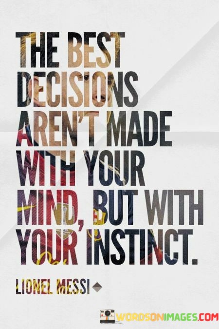 The-Best-Decisions-Arent-Made-With-Your-Quotes.jpeg