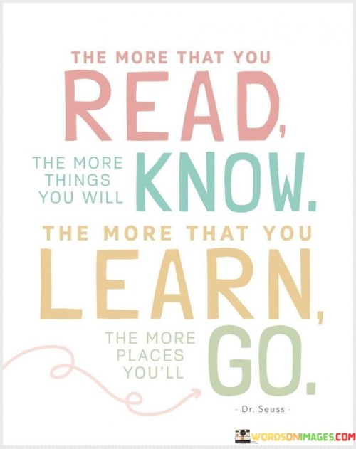 The More That You Read The More Things You Will Know Quotes