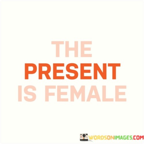 The-Present-Is-Female-Quotes.jpeg