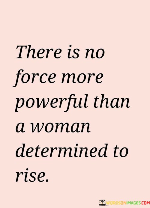 There-Is-No-Force-More-Powerful-Than-A-Woman-Quotes.jpeg