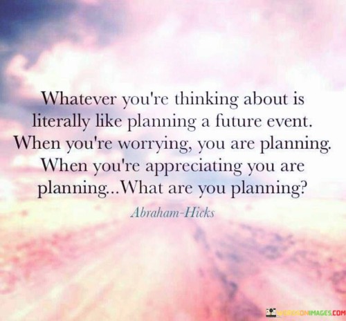 Whatever-Youre-Thinking-About-Is-Literally-Like-Planning-A-Future-Event-Quotes.jpeg