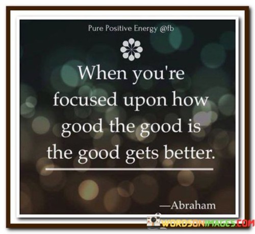 When-Youre-Focused-Upon-How-Good-The-Good-Is-The-Good-Quotes.jpeg