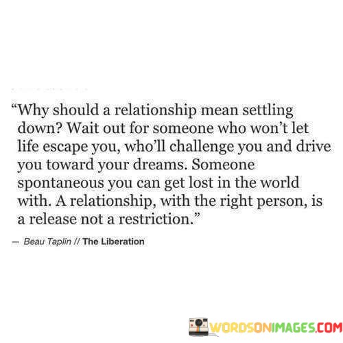 Why-Should-A-Relationship-Mean-Settling-Down-Wait-Out-For-Someone-Who-Quotes.jpeg