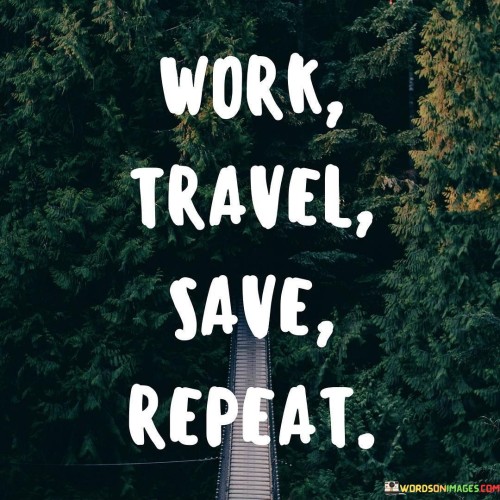 Work Travel Save Repeat Quotes