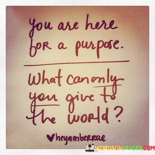 You-Are-Here-For-A-Purpose-What-Can-Only-Quotes.jpeg