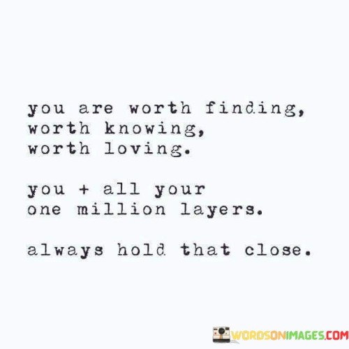 You Are Worth Finding Worth Knowing Worth Quotes