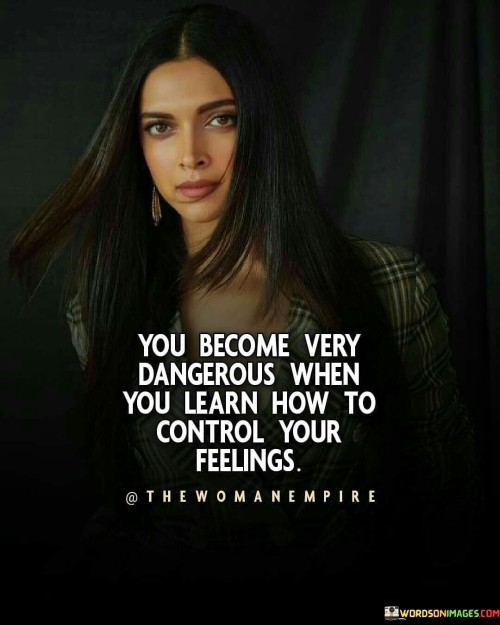 You Become Very Dangerous When You Learn How To Quotes