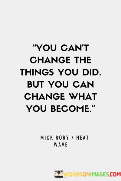 You-Cant-Change-The-Things-You-Did-But-You-Can-Quotes.jpeg