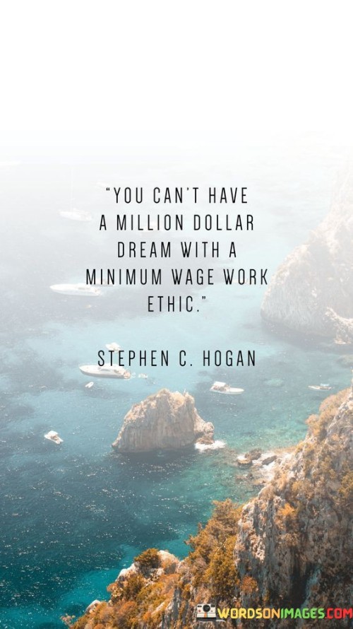 You Can't Have A Million Dollar Dream Quotes