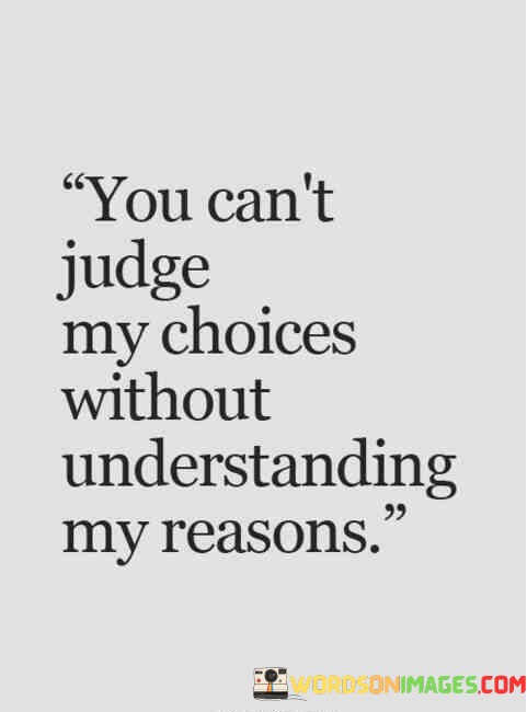 You-Cant-Judge-My-Choices-Without-Understanding-Quotes.jpeg