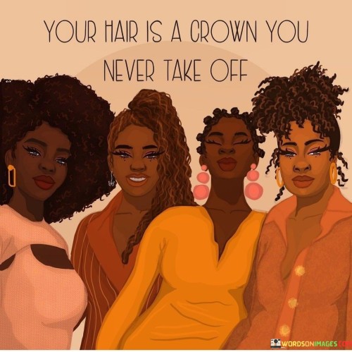 Your-Hair-Is-A-Crown-You-Never-Take-Off-Quotes.jpeg