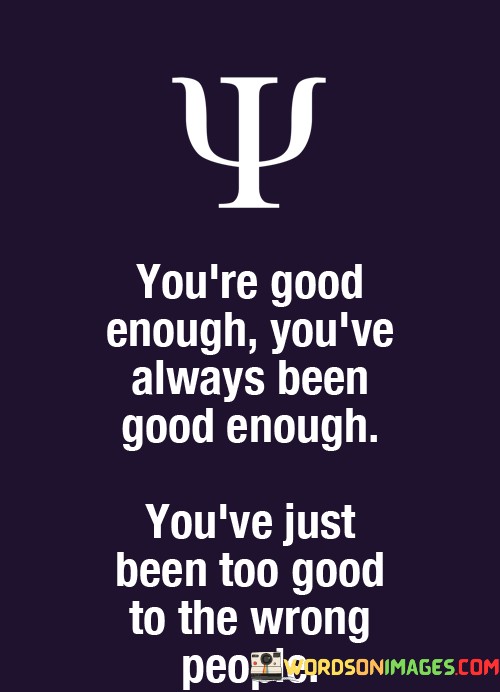 Youre-Good-Enough-Youve-Always-Been-Good-Enough-Quotes.jpeg