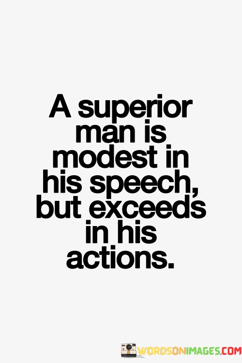 A-Superior-Man-Is-Modest-In-His-Speech-But-Exceeds-In-His-Quotes.jpeg