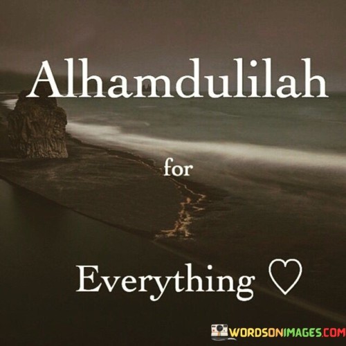 Alhamdulilah For Everything Quotes