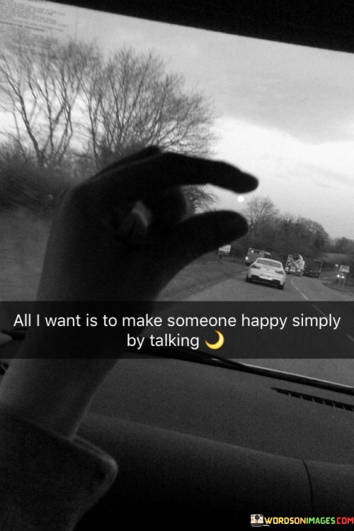 All I Want Someone Happy Simply By Talking Quotes