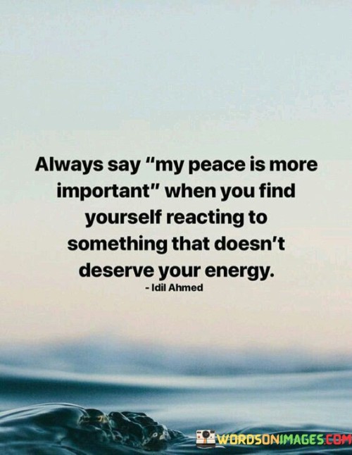Always-Say-My-Peace-Is-More-Important-When-You-Find-Yourself-Reacting-To-Quotes.jpeg