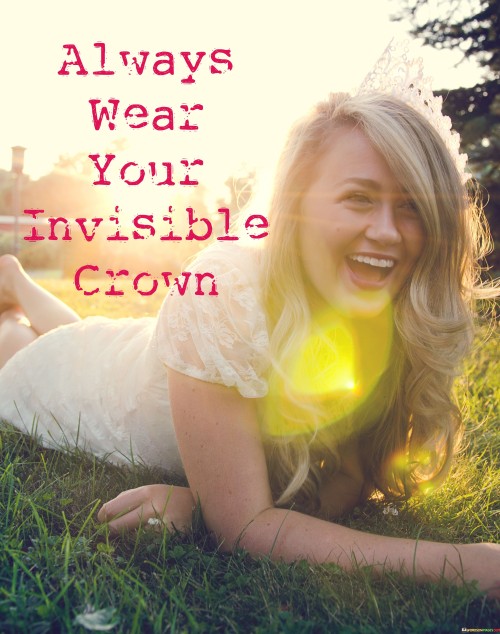 Always-Wear-Your-Invisible-Crown-Quotes.jpeg