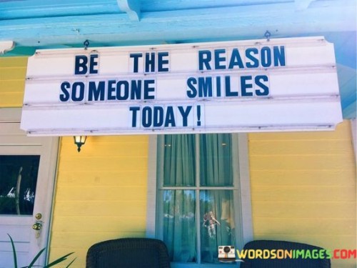 Be-The-Reason-Someone-Smiles-Today-Quotes.jpeg