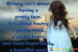 Beauty-Isnt-About-Having-Pretty-Face-Quotes.jpeg