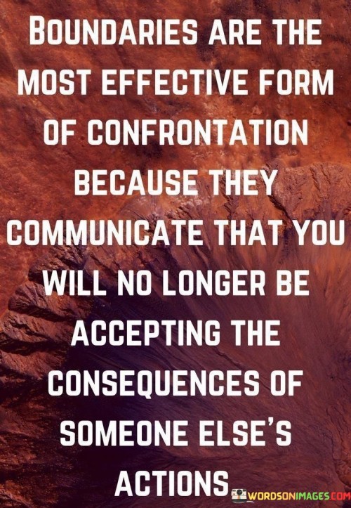 Boundaries-Are-The-Most-Effective-Form-Of-Confrontation-Because-They-Communicate-That-You-Quotes.jpeg