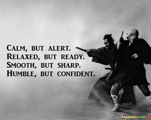Calm-But-Alert-Relaxed-But-Ready-Smooth-But-Sharp-Quotes.jpeg