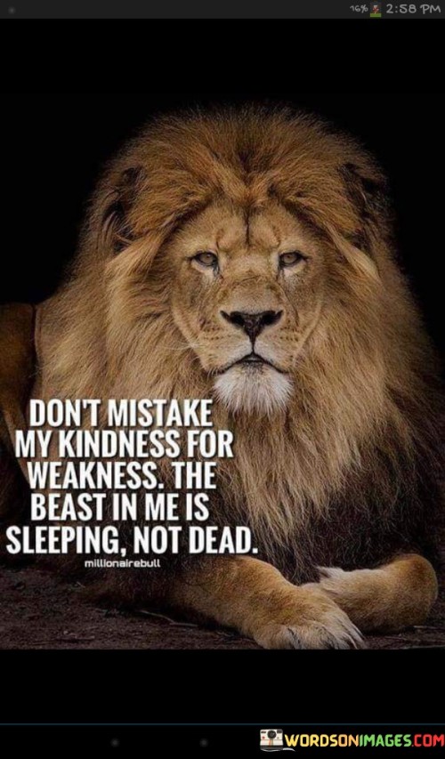 Dont-Mistake-My-Kindness-The-Beast-In-Me-Is-Sleeping-Quotes.jpeg