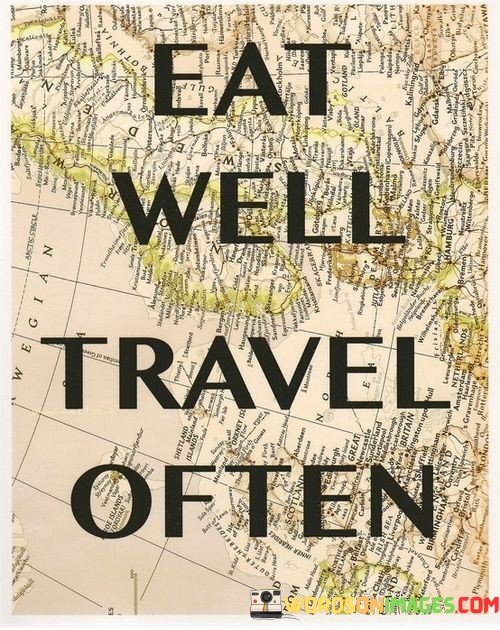 Eat-Well-Travel-Often-Quotes.jpeg