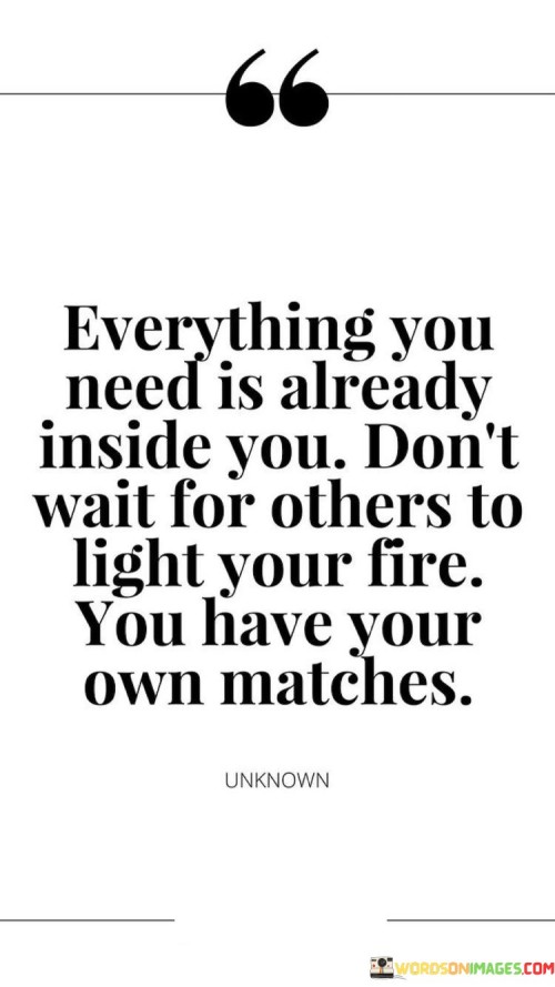 Everything-You-Need-Is-Already-Inside-You-Dont-Quotes.jpeg