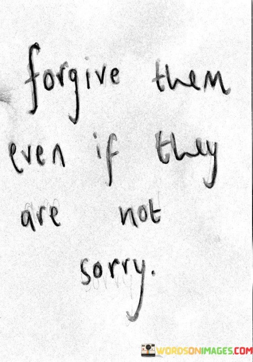 Forgive-Them-Even-If-They-Are-Not-Sorry-Quotes.jpeg