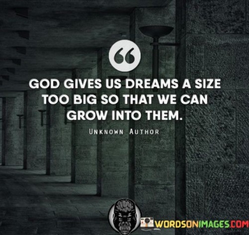 God-Gives-Us-Dreams-A-Size-Too-Big-So-That-We-Can-Quotes