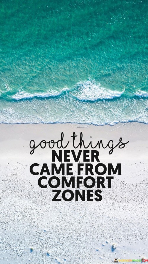 Good-Things-Never-Came-From-Comfort-Zones-Quotes.jpeg