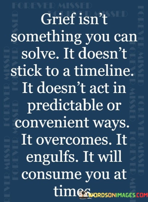 Grief-Isnt-Something-You-Can-Solve-It-Doesnt-Stick-To-A-Timeline-Quotes.jpeg