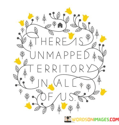 Here-Is-Unmapped-Territory-In-All-Of-Us-Quotes.jpeg